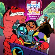 Marvel's Moon Girl And Devil Dinosaur: Season 2 - Vol. 2 [Original Soundtrack]. Vol. 2 [Original Soundtrack] cover image