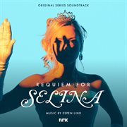 Requiem For Selina [Original Series Soundtrack] cover image