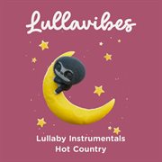 Lullaby Instrumentals: Hot Country