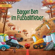 Bagger Ben Im Fußballfieber cover image