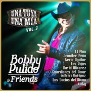 Bobby Pulido & Friends Una Tuya Y Una Mía [Vol.2/En Vivo] cover image