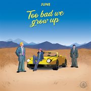 Too Bad We Grow Up cover image