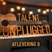 Talent Unplugged - Aflevering 9 cover image