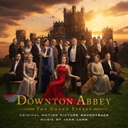 Downton Abbey: The Grand Finale [Original Motion Picture Soundtrack]