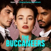 The Buccaneers: S2 [Apple Tv+ Original Series Soundtrack] : S2 [Apple TV+ Original Series Soundtrack] cover image