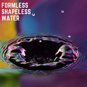 Formless, Shapeless Water cover image