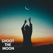 Shoot The Moon cover image