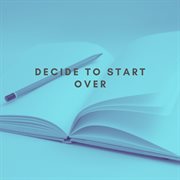 Decide To Start Over cover image