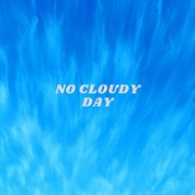 No Cloudy Day cover image