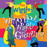 Whoo Hoo! Wiggly Gremlins!