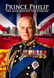 Prince Philip: the Man Behind the Throne