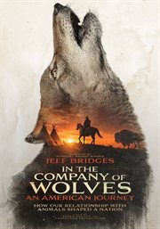 In the Company of Wolves: An American Journey