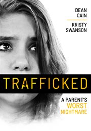 Trafficked: A Parents Worst Nightmare