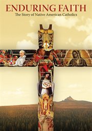Enduring Faith: The Story of Native American Catholics cover image