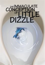 The immaculate conception of Little Dizzle cover image