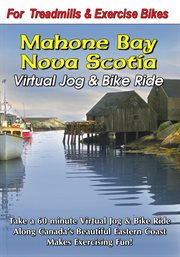 Mahone bay, nova scotia virtual jog & bike ride. A one-hour Virtual Jog and Bike Ride on Nova Scotia's scenic Mahone Bay cover image