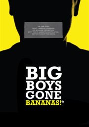 Big boys gone bananas!* cover image