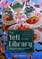 The yeti in the library: encounters with compassion, death and life in the Tibetan community in exile cover image