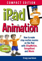 iPad animation: how to make stop motion movies on the iPad with GarageBand, iStopMotion and iMovie cover image