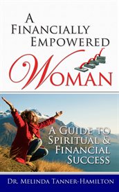 A financially empowered woman. A Guide to Spritual and Financial Success cover image
