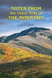 Notes from the other side of the mountain: a novel cover image