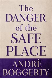 The danger of the safe place cover image