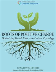 Roots of positive change. Optimizing Health Care with Positive Psychology cover image