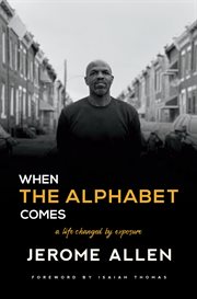 When the alphabet comes. A Life Changed by Exposure cover image
