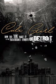 Cali girl how did you make it in the treacherous streets of detroit cover image