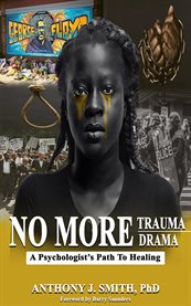 No more trauma, no more drama : a psychologist's path to healing cover image