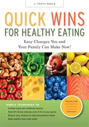 Quick wins for healthy eating: easy changes you and your family can make now! cover image