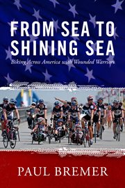 From sea to shining sea. Biking Across America with Wounded Warriors cover image