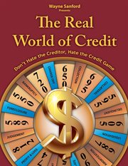The real world of credit. Don't hate the creditor, hate the credit game cover image