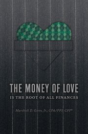 The money of love. Is the Root of All Finances cover image