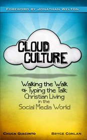 Cloud culture. Walking the Walk & Typing the Talk: Christian Living in the Social Media World cover image