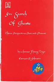 In search of ghosts: China perspectives, past and present, by a former Flying Tiger cover image
