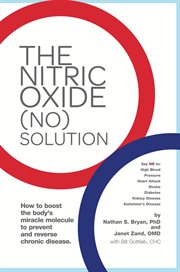 The nitric oxide (NO) solution: how to boost the body's miracle molecule to prevent and reverse chronic disease cover image