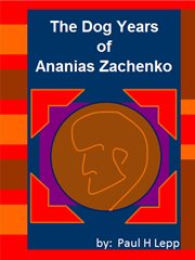 The dog years of ananias zachenko cover image