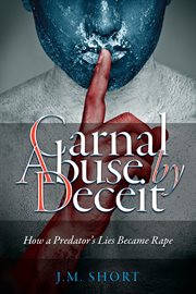 Carnal abuse by deceit: how a predator's lies became rape cover image