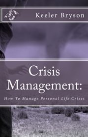 Crisis management. How to Manage Personal Life Crises cover image