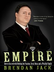 Empire: how to succeed with nothing but passion, great ideas and a wealthy family cover image