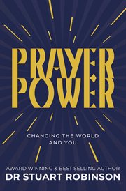 Prayer Power : Changing the World and You cover image