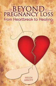Beyond pregnancy loss: from heartbreak to healing cover image