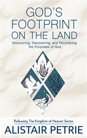 God's footprint on the land. Uncovering, Discovering, and Recovering the Purposes of God cover image