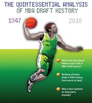 Who da man?. The Quintessential Analysis of NBA Draft History 1947-2010 cover image