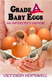 Grade A baby eggs: an infertility memoir cover image