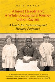 Almost hereditary: a white southerner's journey out of racism : a guide for unlearning and healing prejudice cover image