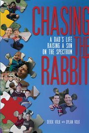 Chasing the rabbit : a dad's life raising a son on the spectrum cover image