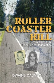 Roller Coaster Hill: the Road from Rejecion to Redemption cover image