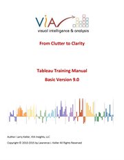 Tableau training manual 9.0 basic version. This Via Tableau Training Manual Was Created for Both New and Intermediate cover image
